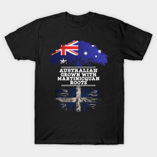 Australian Grown With Martinicquan Roots - Gift for Martinicquan With Roots From Martinique T-Shirt